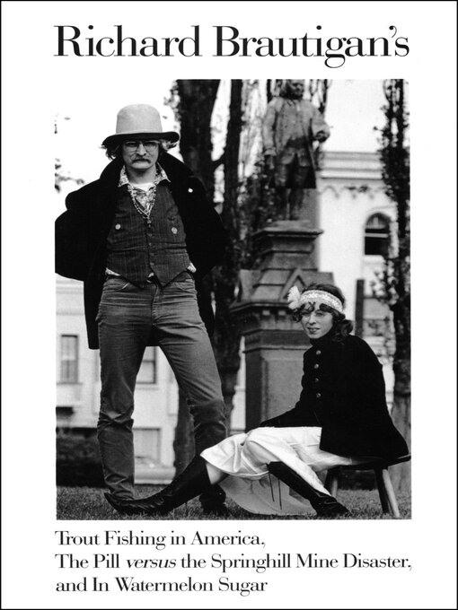 Title details for Richard Brautigan's Trout Fishing in America, the Pill versus the Springhill Mine Disaster, and In Watermelon Sugar by Richard Brautigan - Wait list